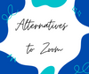 Alternatives to Zoom