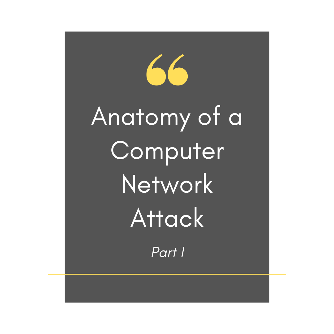 Anatomy Of A Computer Network Attack (CNA) – Part 1