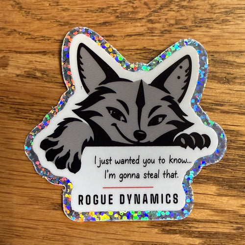 Rogue Dynamics fox glitter sticker with holographic border reading I just wanted you to know I'm gonna steal that