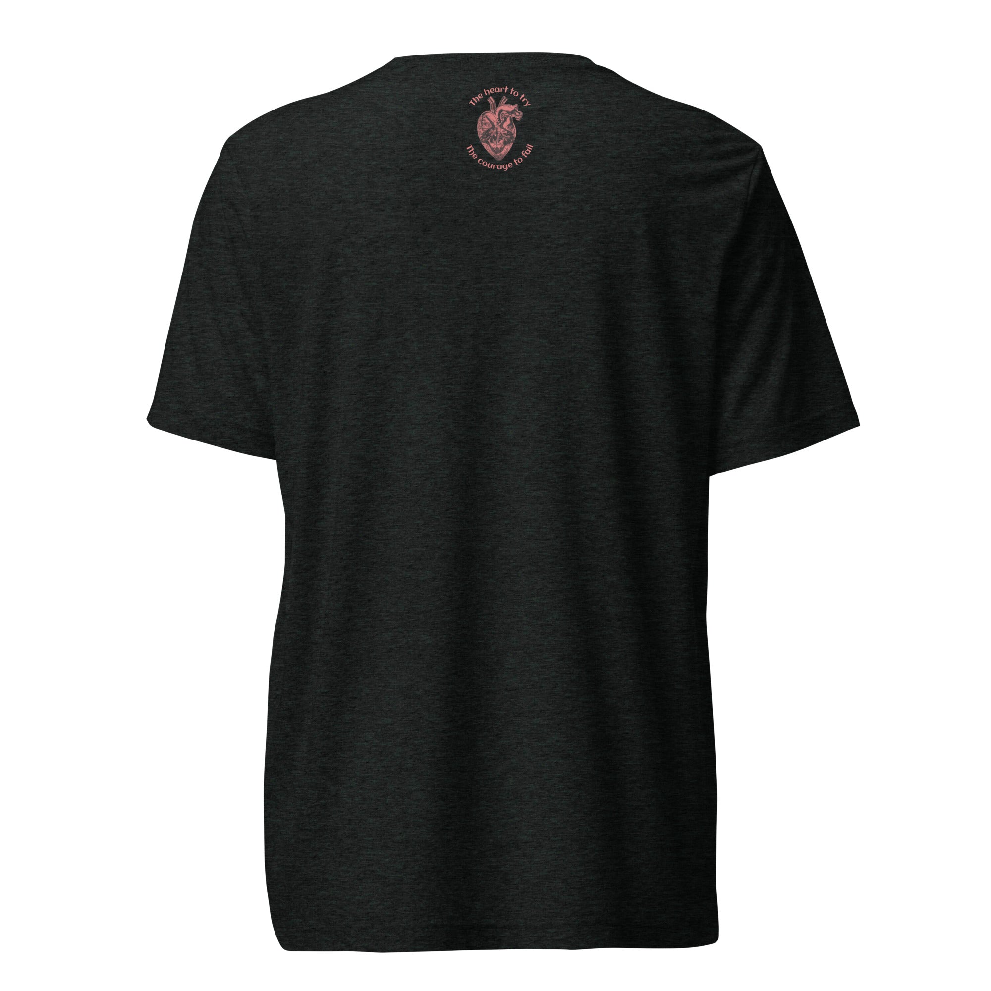 The Heart to Try the Courage to Fail shirt by Rogue Dynamics