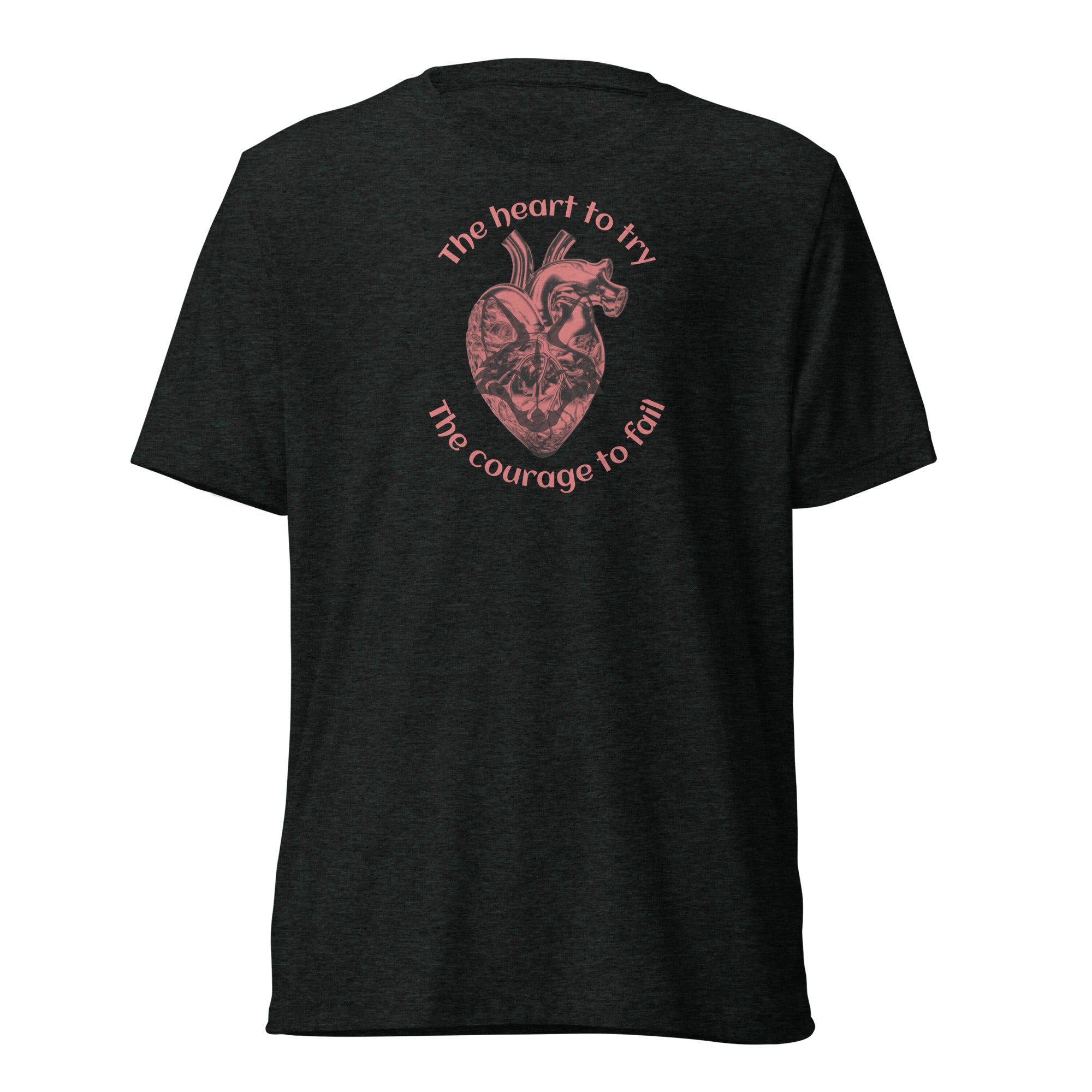 The Heart to Try the Courage to Fail shirt by Rogue Dynamics