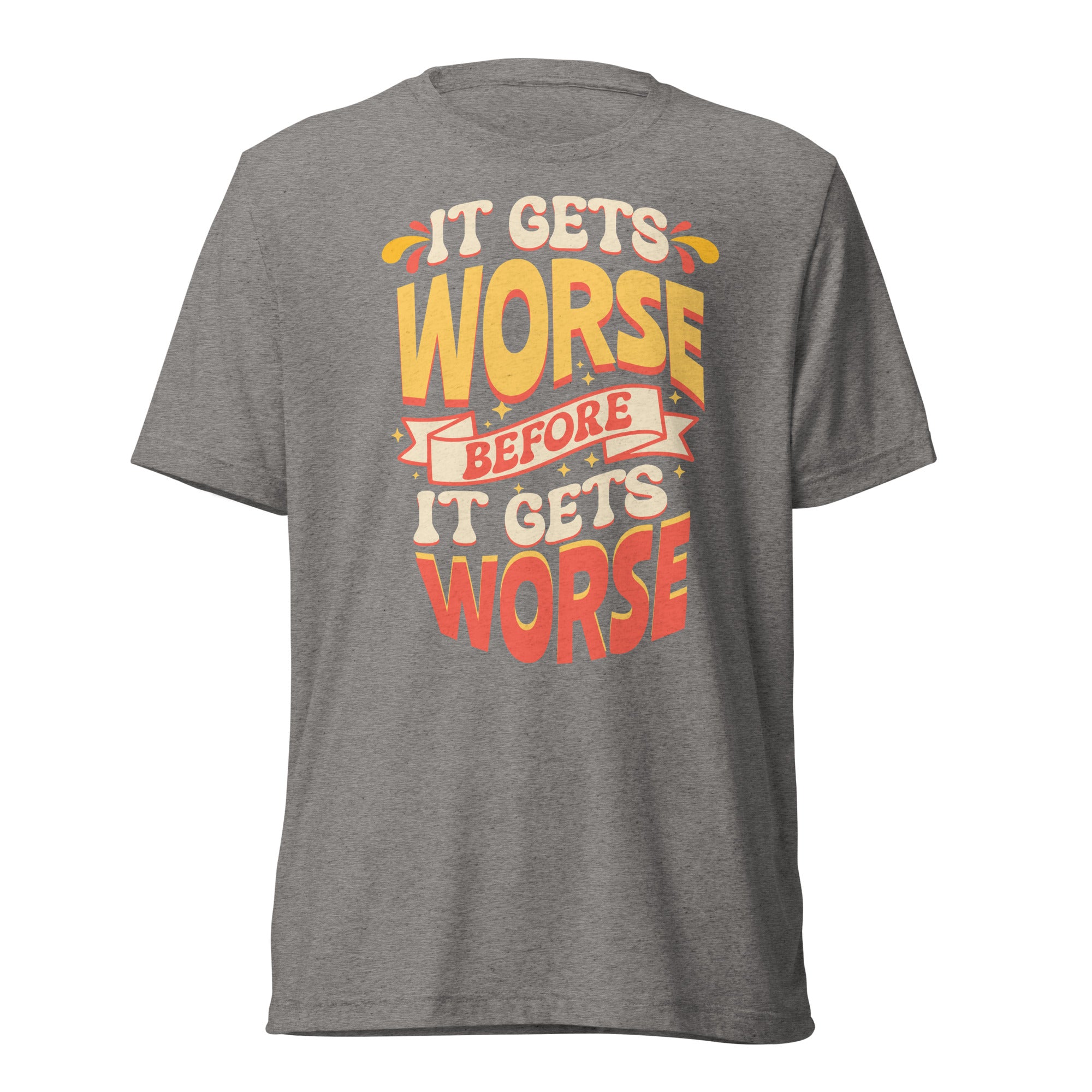 It Gets Worse shirt by Rogue Dynamics