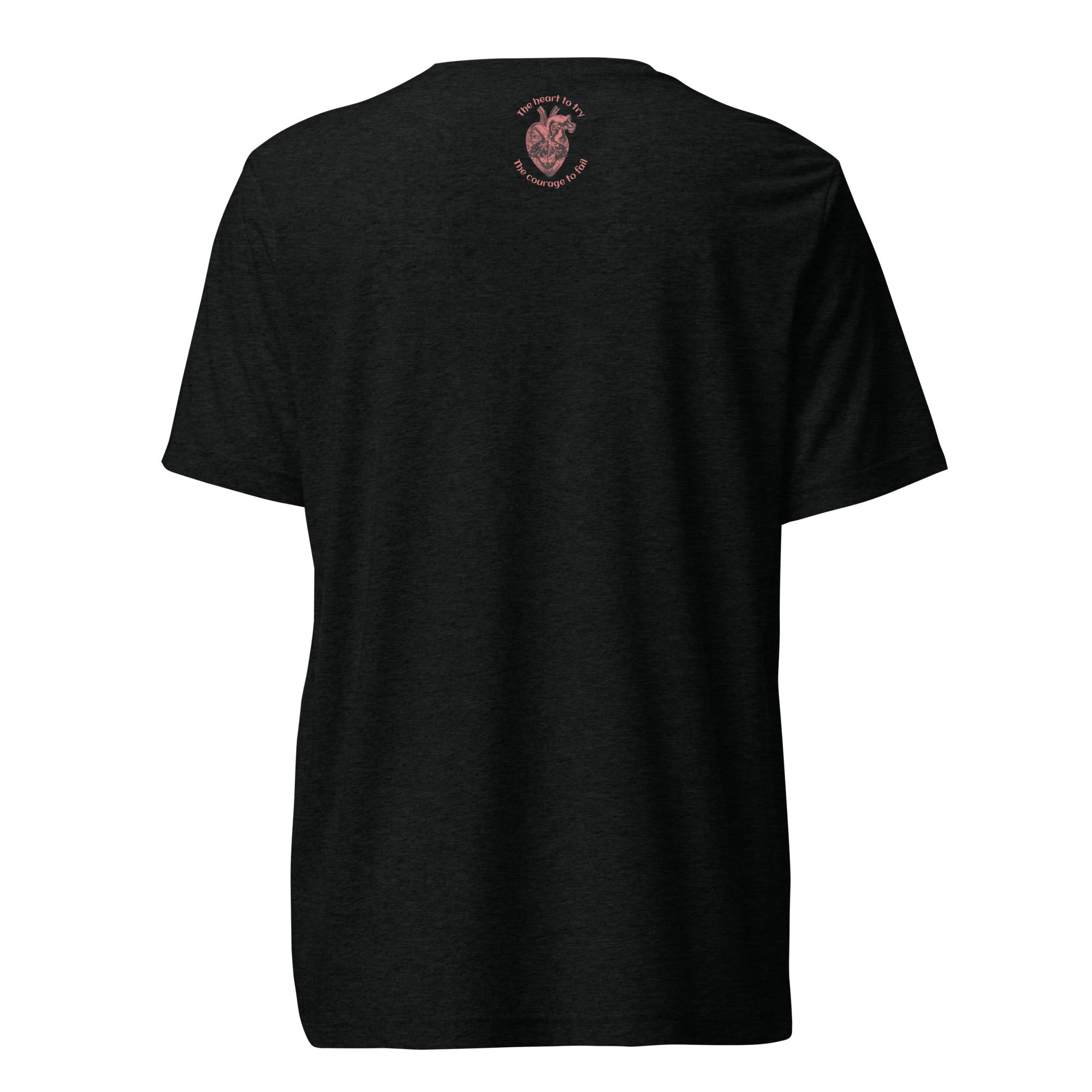 The Heart to Try the Courage to Fail shirt by Rogue Dynamics