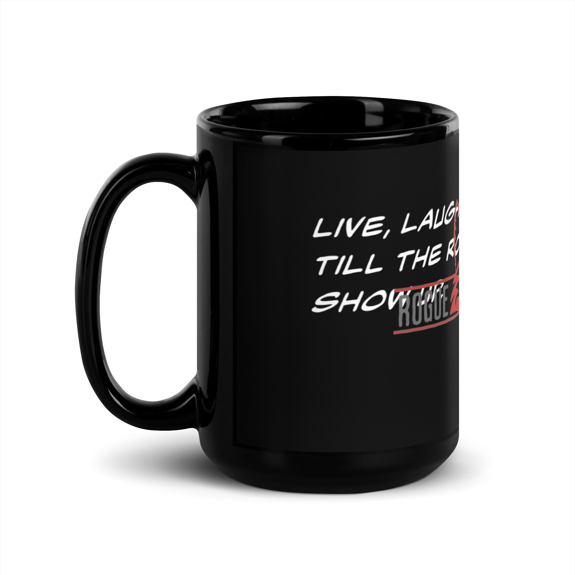 Live Laugh Love Till Rogues Show Up shirt by Rogue Dynamics