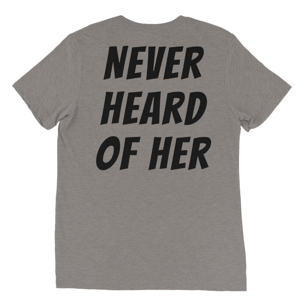 Never Heard of Her shirt by Rogue Dynamics