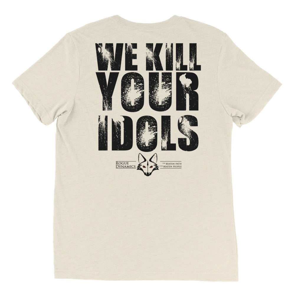 We Kill Your Idols shirt by Rogue Dynamics