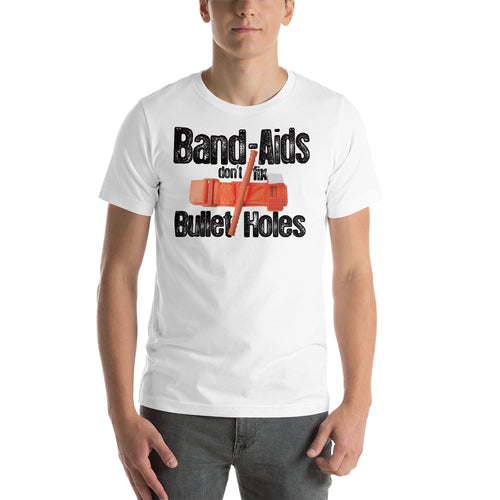 Band Aids Dont Fix Bullet Holes shirt by Rogue Dynamics