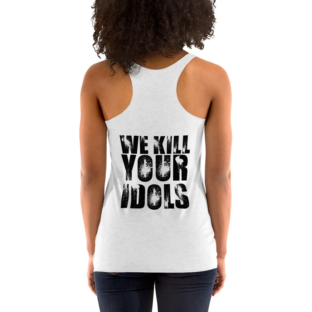 We Kill Your Idols Racerback Tank by Rogue Dynamics