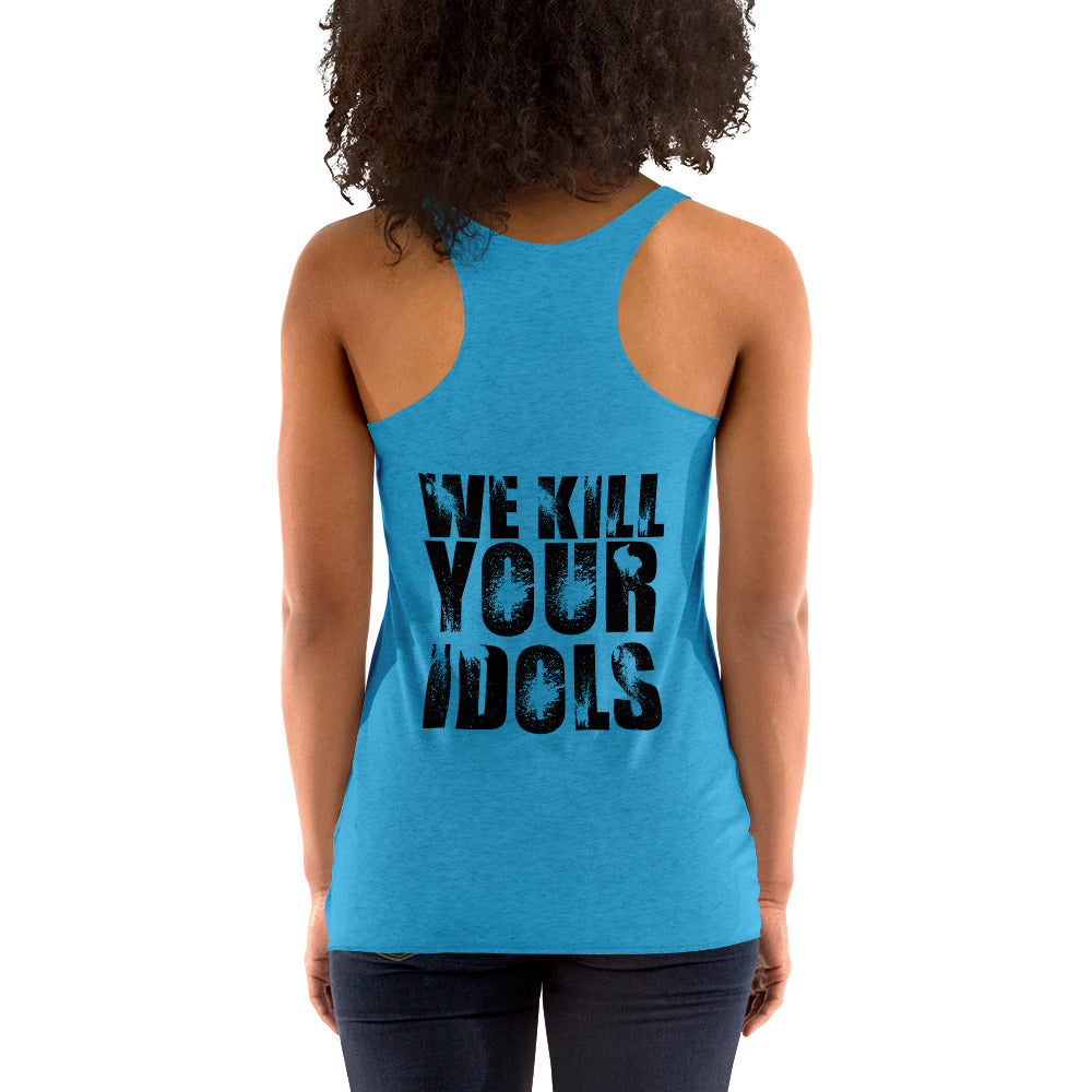 We Kill Your Idols Racerback Tank by Rogue Dynamics