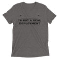 Not A Real Deployment shirt by Rogue Dynamics