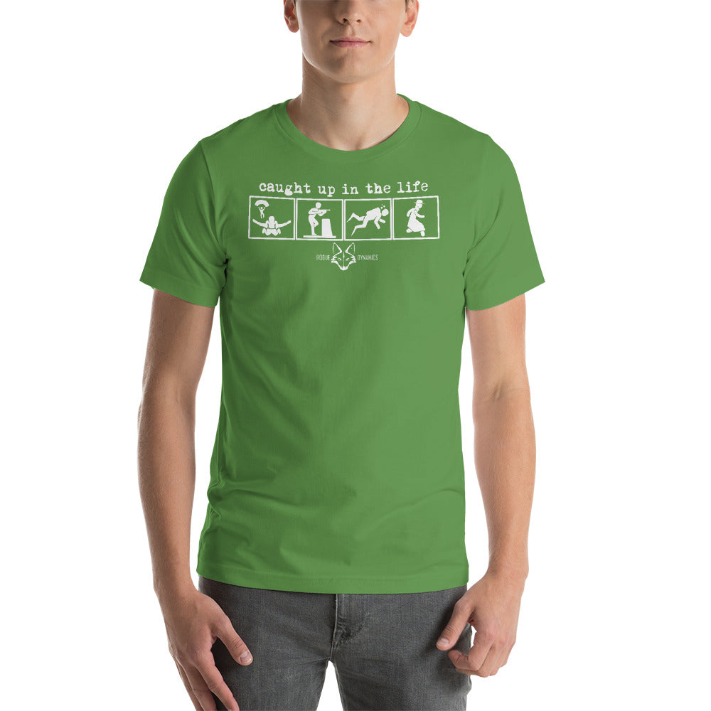 Caught up in the Life shirt by Rogue Dynamics