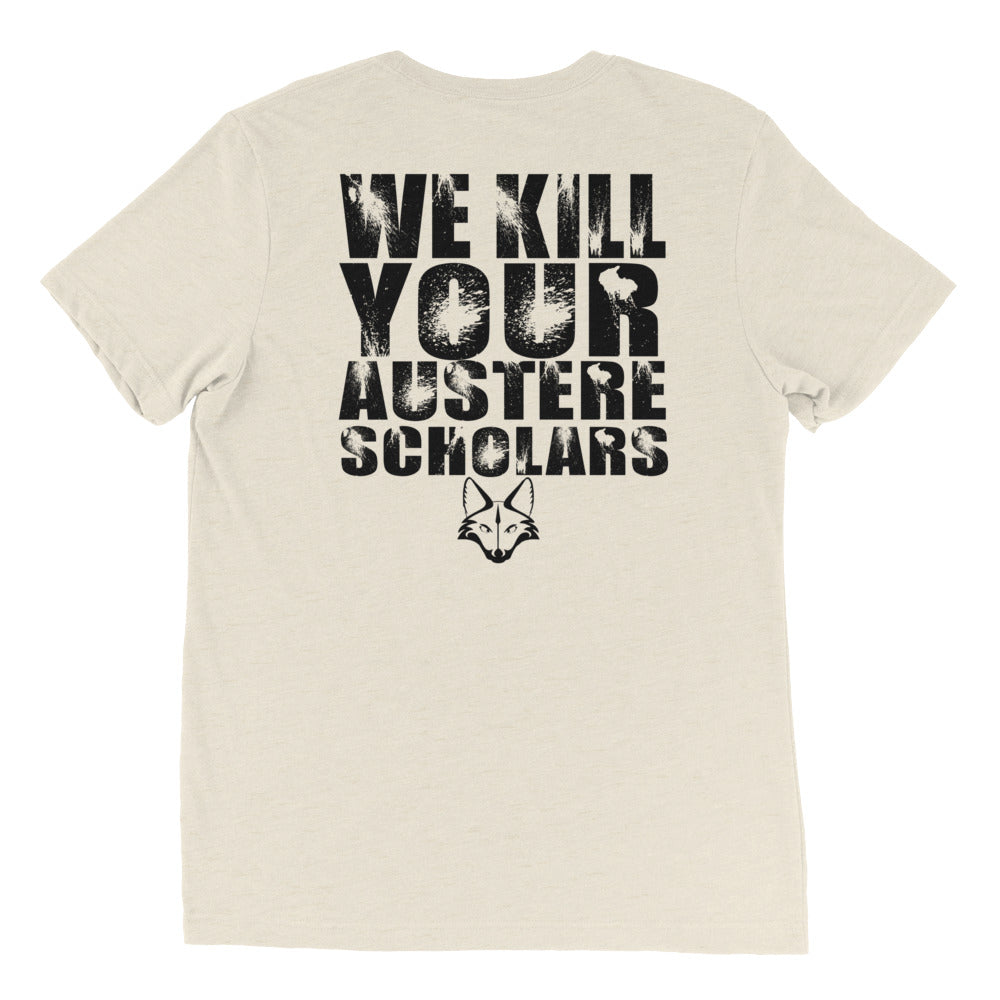 We Kill Your Austere Scholars shirt by Rogue Dynamics