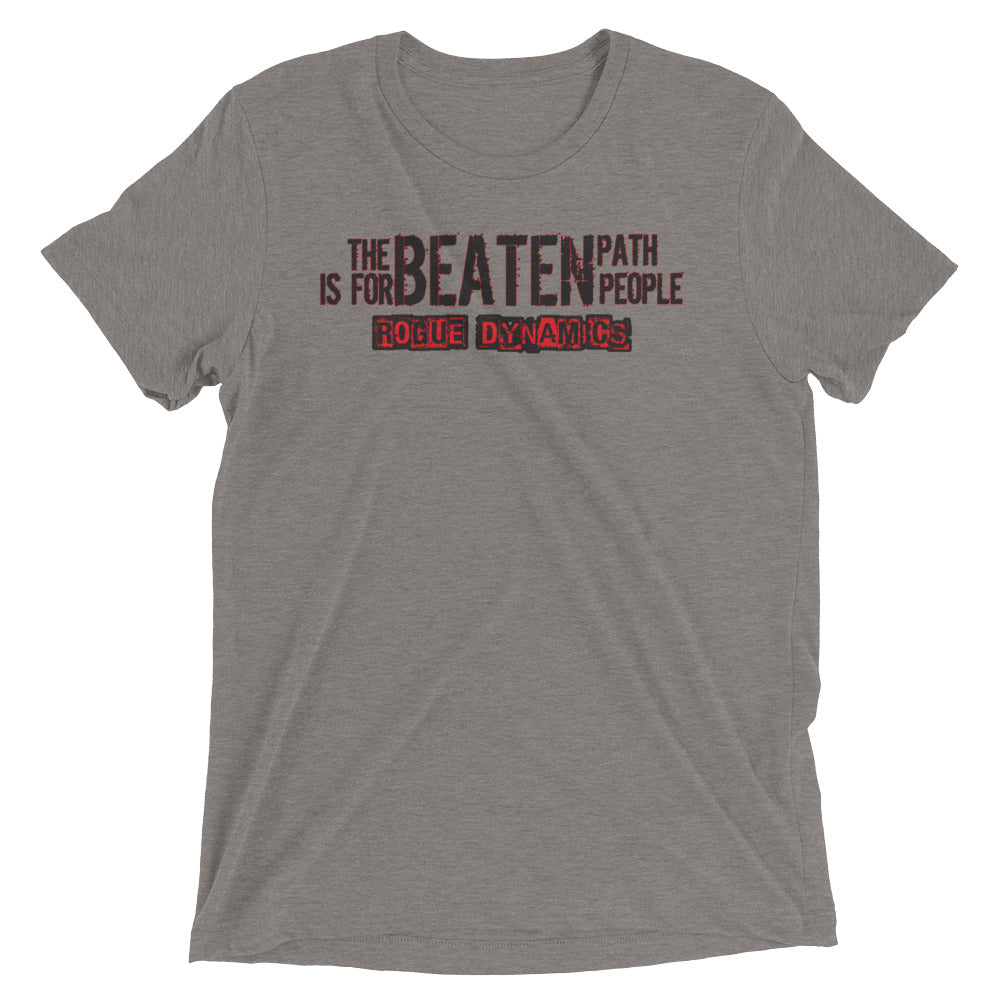 The Beaten Path is for Beaten People shirt by Rogue Dynamics