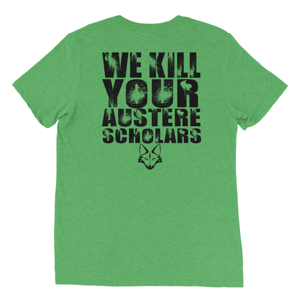 We Kill Your Austere Scholars shirt by Rogue Dynamics