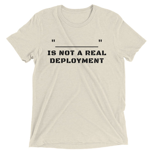 Not A Real Deployment shirt by Rogue Dynamics