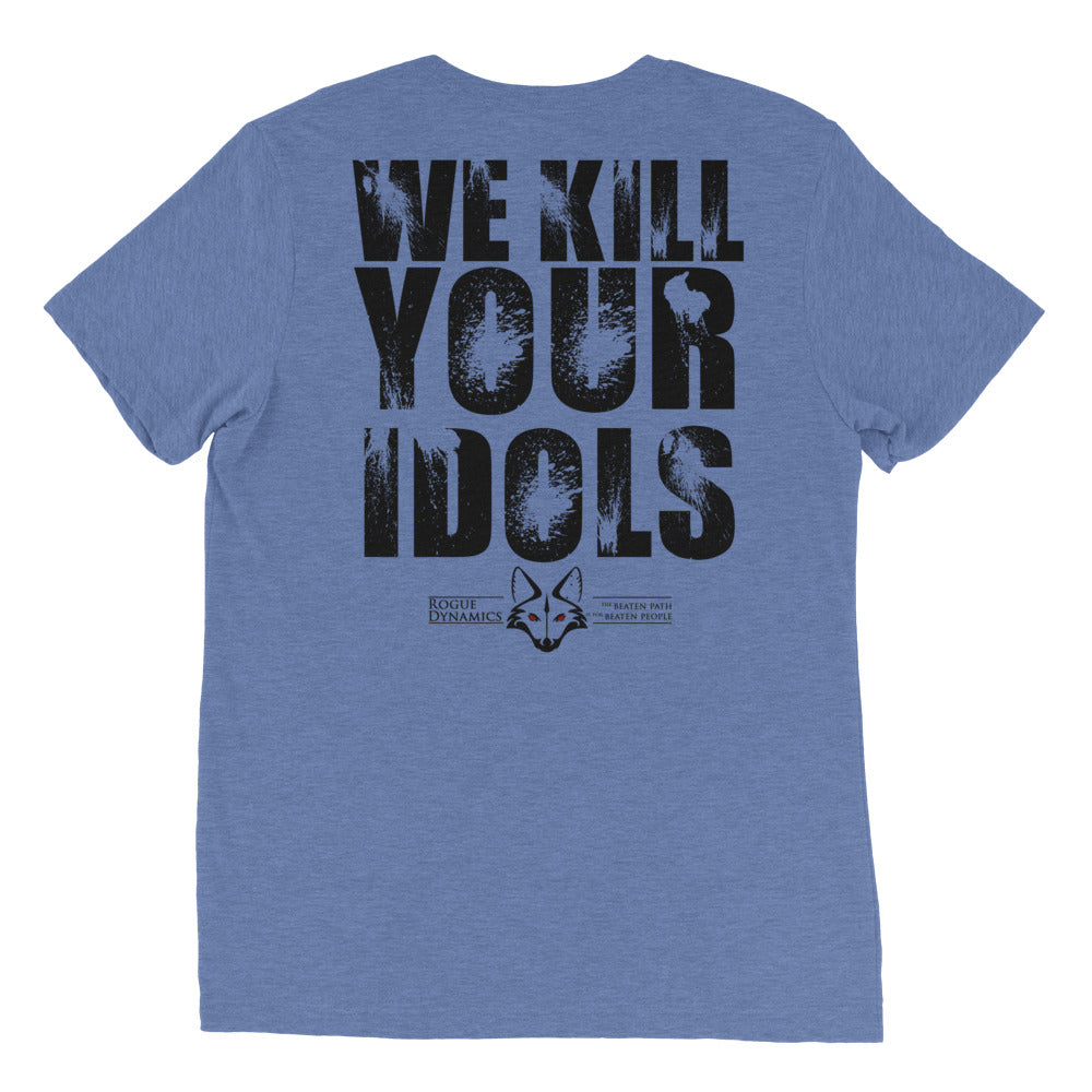 We Kill Your Idols shirt by Rogue Dynamics