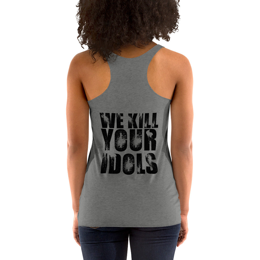 We Kill Your Idols Racerback Tank by Rogue Dynamics