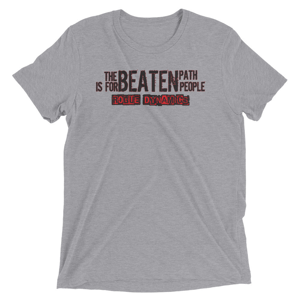The Beaten Path is for Beaten People shirt by Rogue Dynamics
