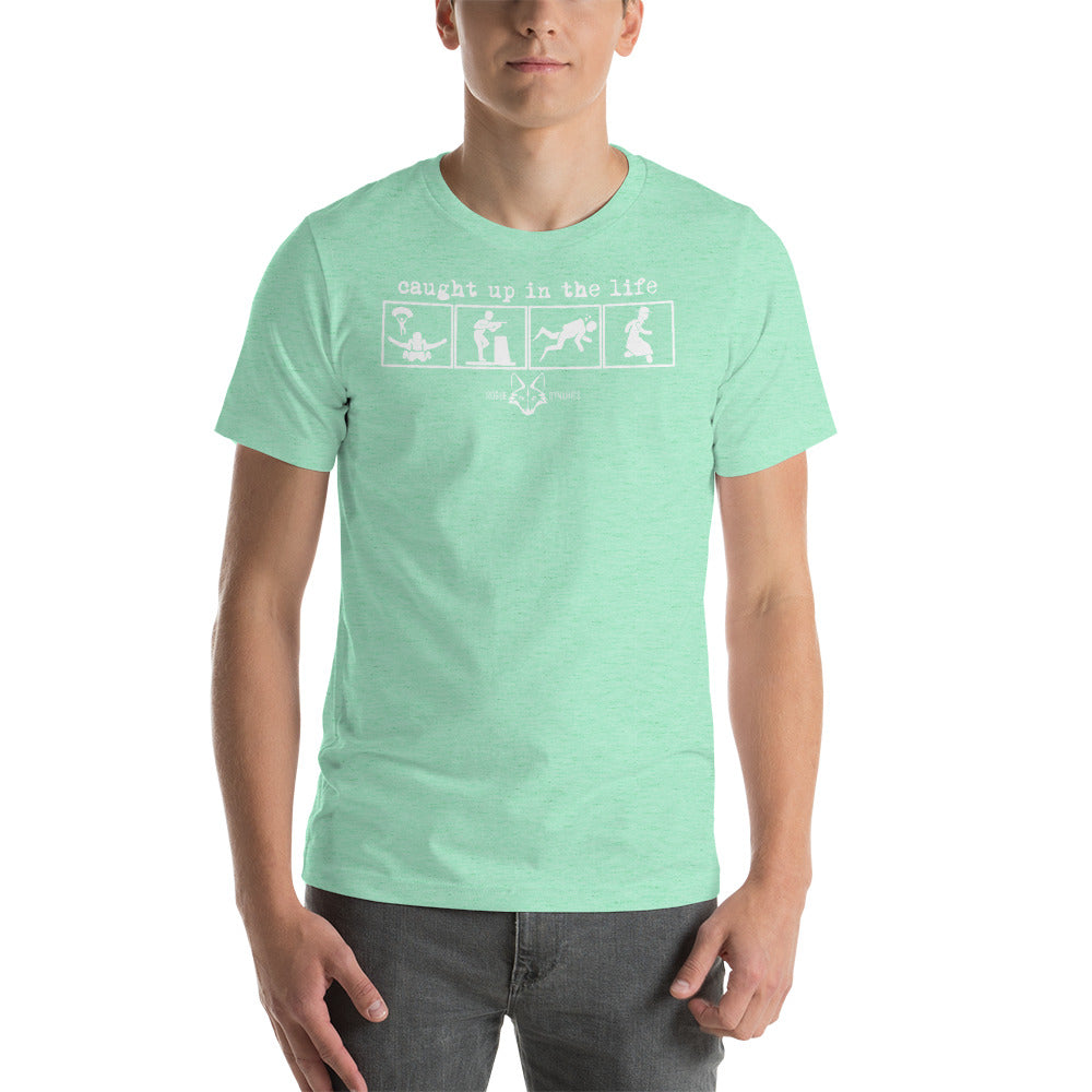 Caught up in the Life shirt by Rogue Dynamics
