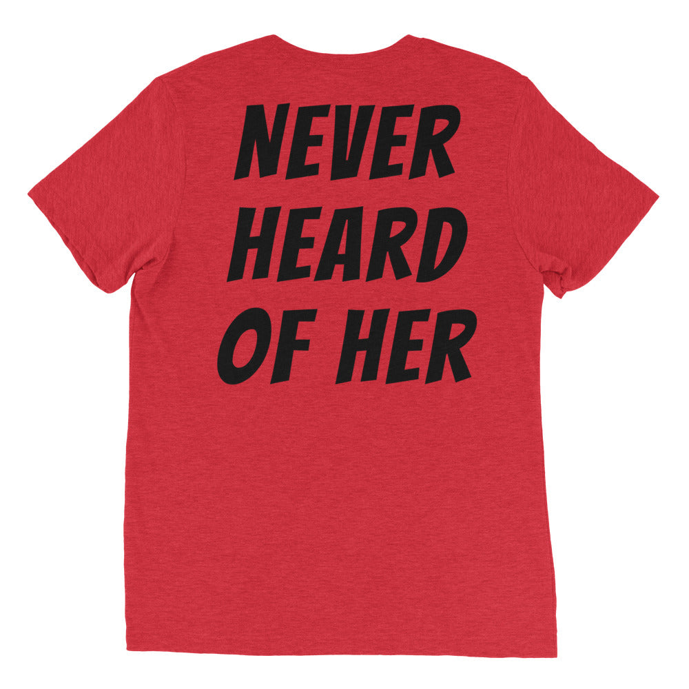 Never Heard of Her shirt by Rogue Dynamics