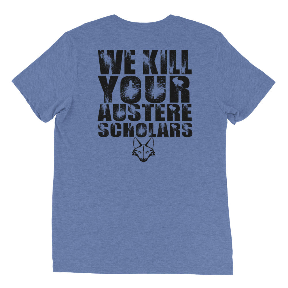 We Kill Your Austere Scholars shirt by Rogue Dynamics
