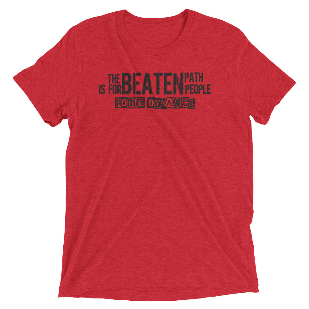 The Beaten Path is for Beaten People shirt by Rogue Dynamics