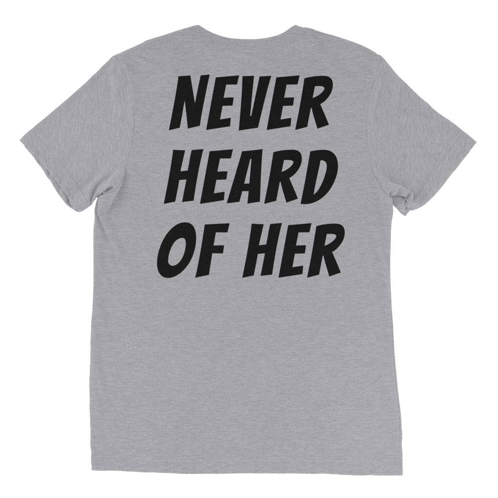 Never Heard of Her shirt by Rogue Dynamics