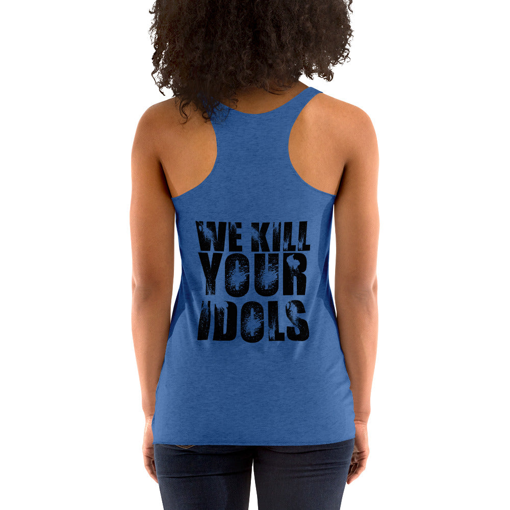 We Kill Your Idols Racerback Tank by Rogue Dynamics