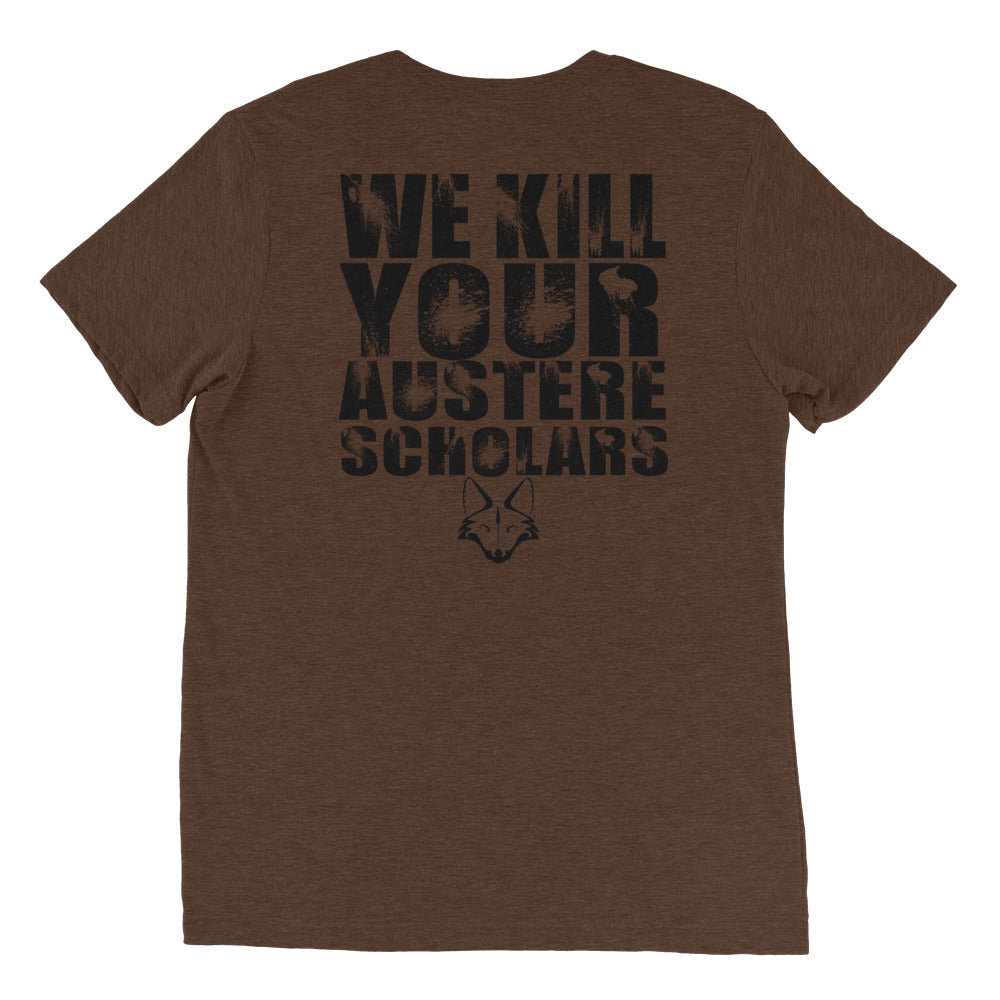 We Kill Your Austere Scholars shirt by Rogue Dynamics
