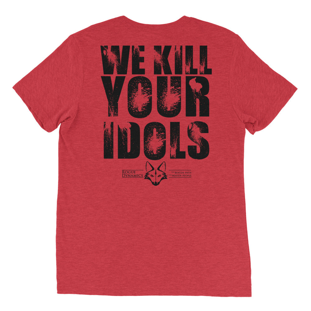 We Kill Your Idols shirt by Rogue Dynamics