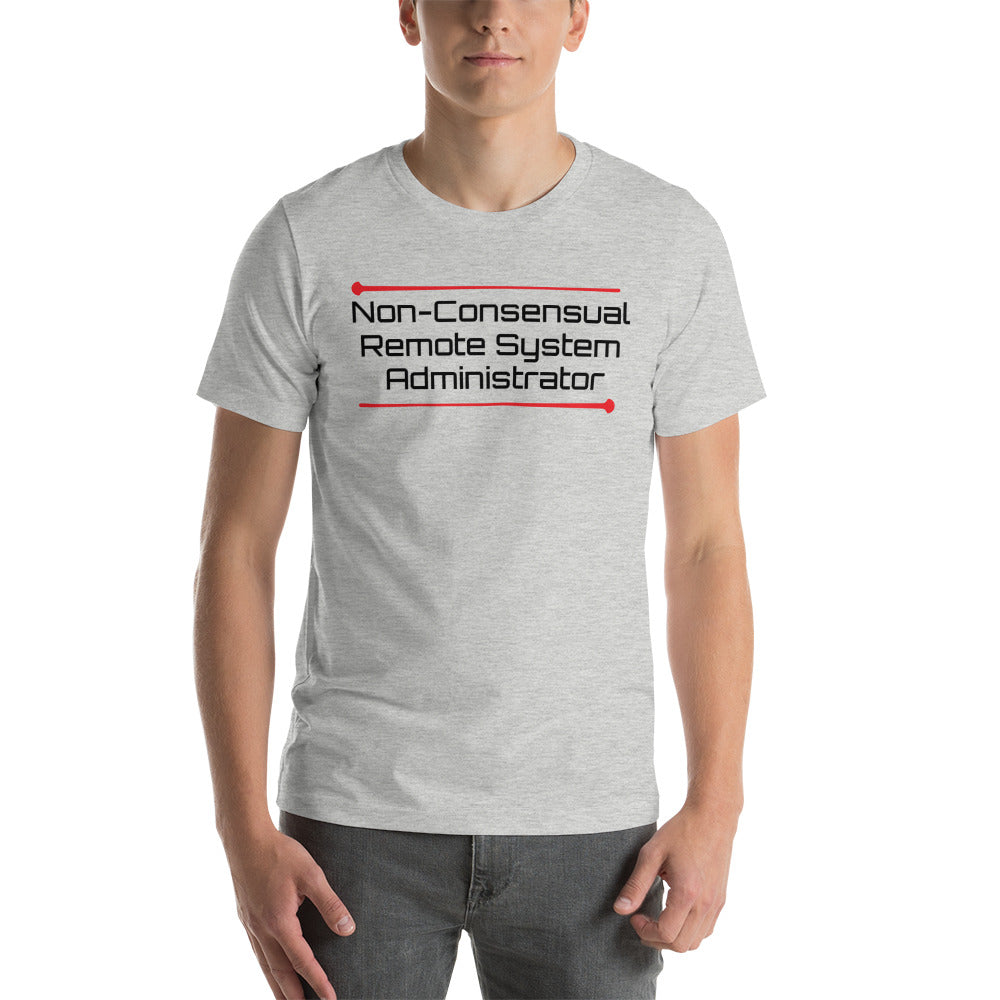 Non-Consensual Remote System Administrator shirt by Rogue Dynamics