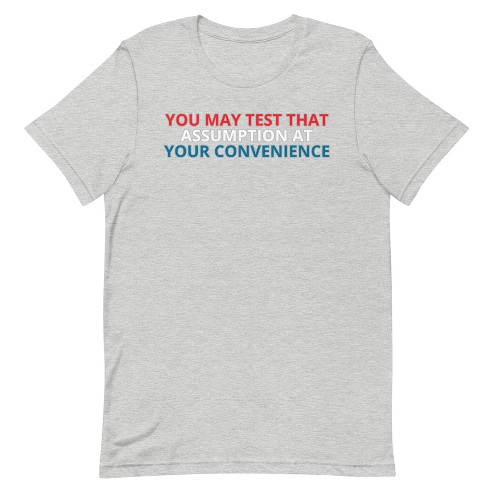You May Test That Assumption shirt by Rogue Dynamics